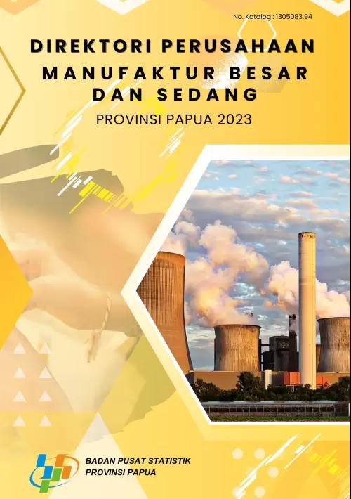 Direktori Perusahaan Industri Manufaktur Besar dan Sedang (IBS) Provinsi Papua Tahun 2023 