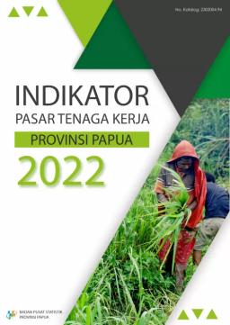 Indikator Pasar Tenaga Kerja Provinsi Papua 2022