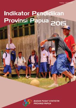 Indikator Pendidikan Provinsi Papua 2015