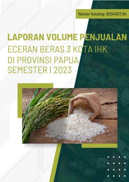 Laporan Data Volume Penjualan Eceran Beras 3 Kota IHK Di Provinsi Papua Semester I 2023