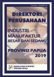 Direktori Perusahaan Industri Manufaktur Besar dan Sedang Provinsi Papua Tahun 2019