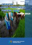 Indicator of Labour Force Market of Papua Province 2014