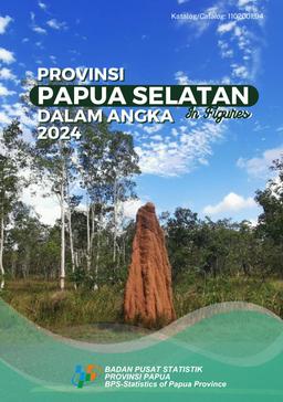 Provinsi Papua Selatan Dalam Angka 2024