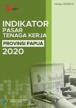 Indicator of Labour Force Market of Papua Province 2020