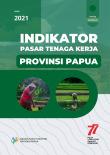 Indikator Pasar Tenaga Kerja Provinsi Papua 2021