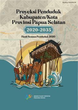 Proyeksi Penduduk Kabupaten/Kota Provinsi Papua Selatan 2020-2035 Hasil Sensus Penduduk 2020