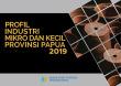 Small And Micro Industry Profile Of Papua Province 2019