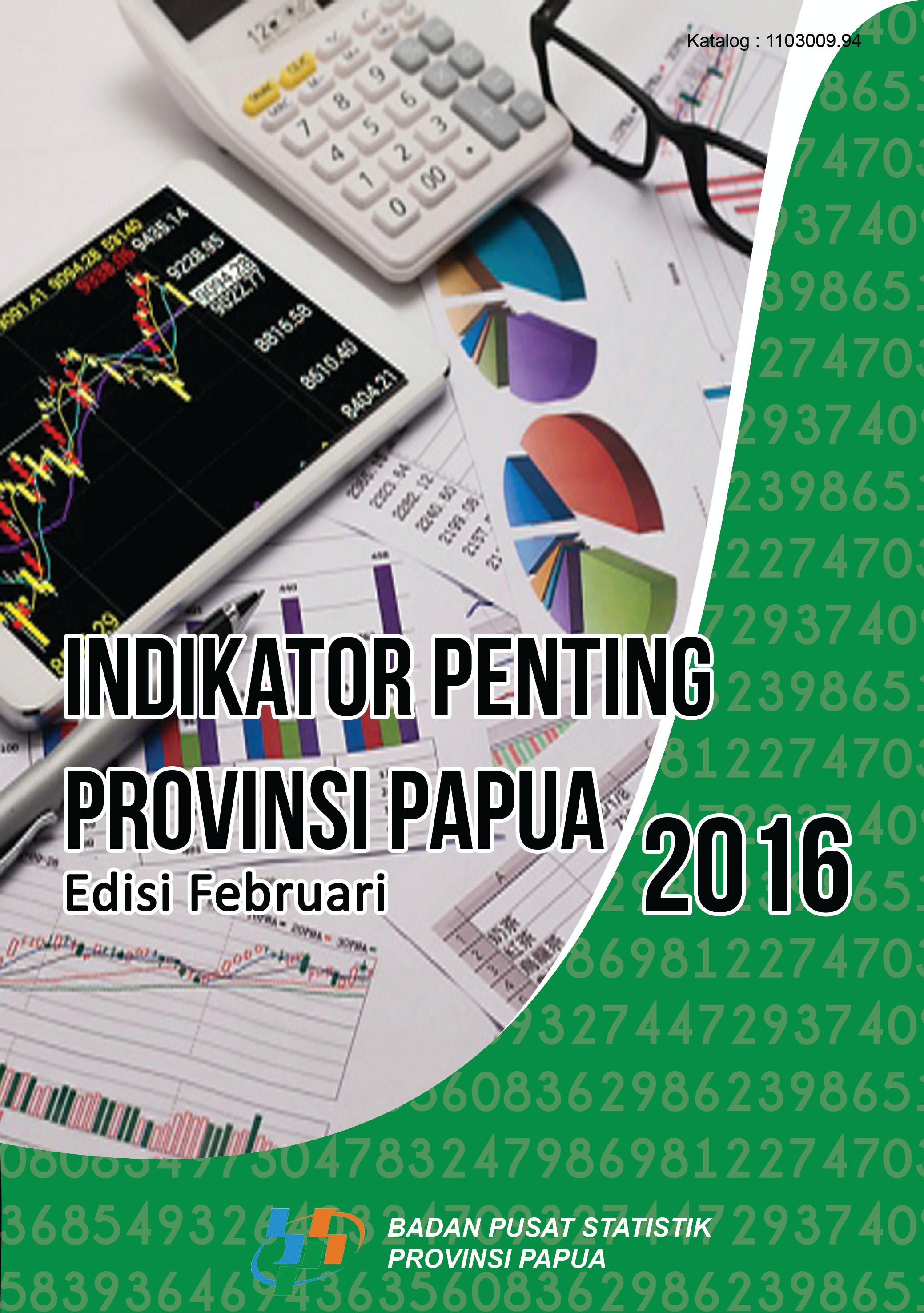 Indikator Penting Provinsi Papua Edisi Februari 2016