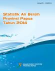 Statistik Air Bersih Provinsi Papua Tahun 2014