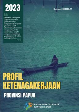 Profil Ketenagakerjaan Papua 2023