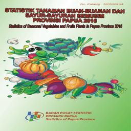 Statistics Of Seasonal Vegetables And Fruits Plants In Papua Province 2016