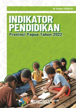 Indikator Pendidikan Provinsi Papua Tahun 2022