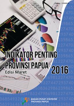 Indikator Penting Provinsi Papua Edisi Maret 2016