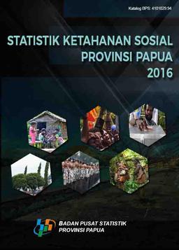 Statistik Ketahanan Sosial Provinsi Papua 2016