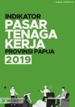 Indikator Pasar Tenaga Kerja Provinsi Papua 2019