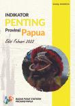 Indikator Penting Provinsi Papua Edisi Februari 2022