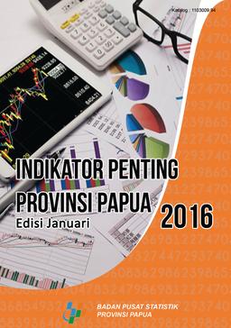 Indikator Penting Provinsi Papua Edisi Januari 2016